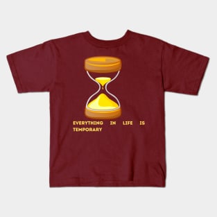 everithing in life is temporary Kids T-Shirt